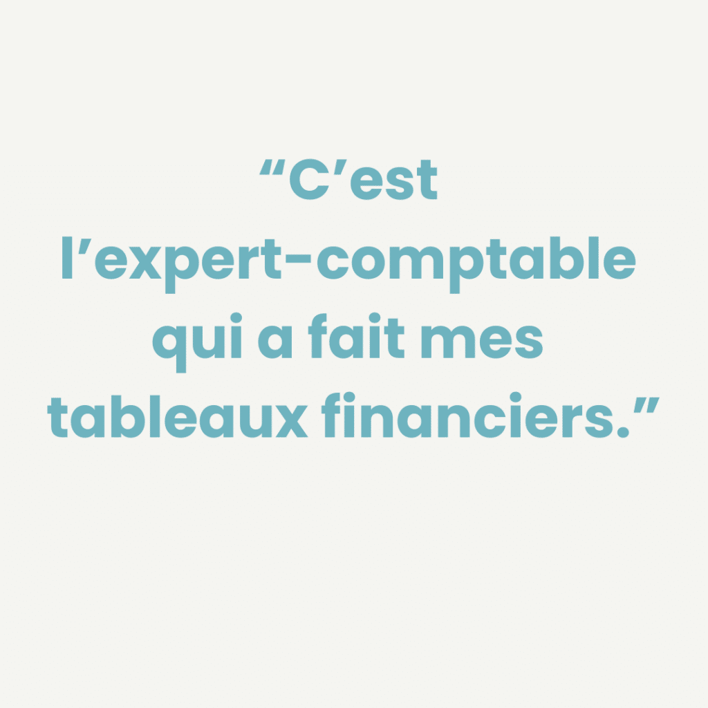 Illustration d'un porteur de projet qui dit : "C'est l'expert-comptable qui a fait mes tableaux financiers."